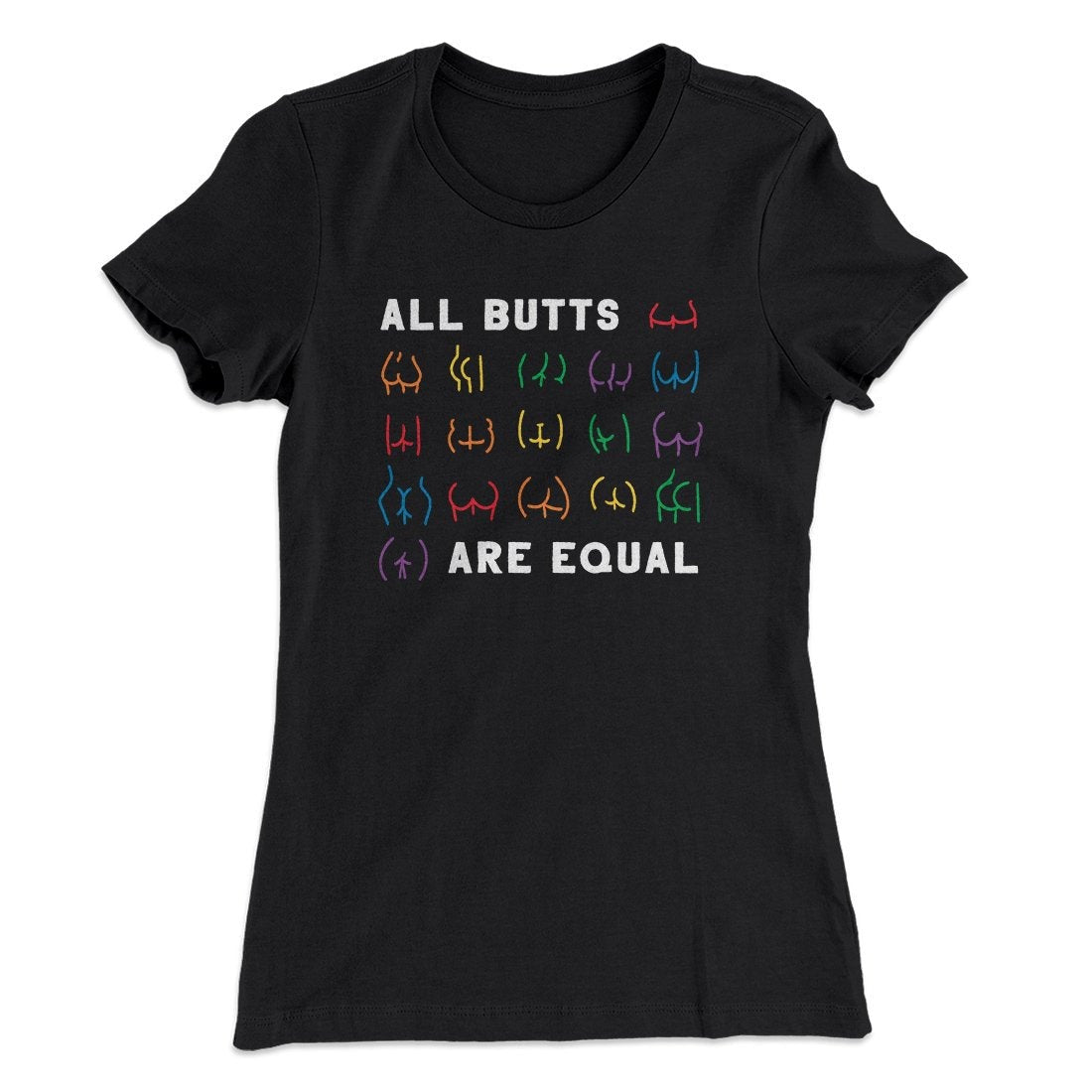 All Butts Are Equal Women's T-Shirt