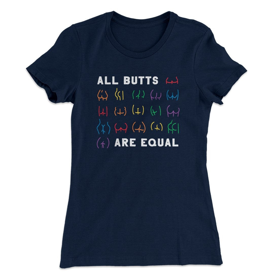 All Butts Are Equal Women's T-Shirt