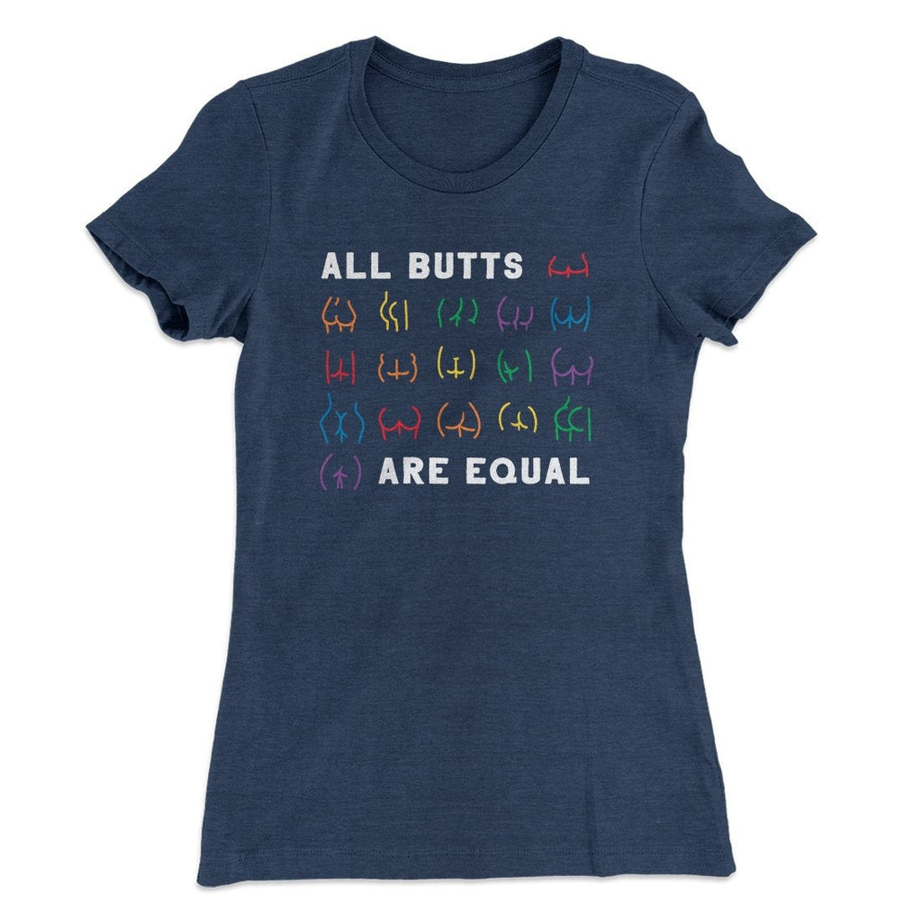 All Butts Are Equal Women's T-Shirt