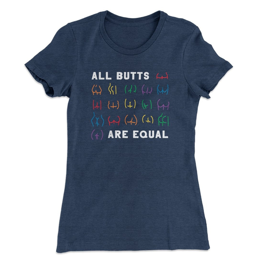 All Butts Are Equal Women's T-Shirt