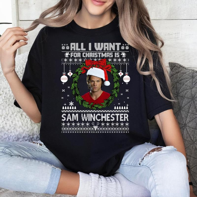 All I Want For Christmas Is Sam Winchester T Shirt, Sam Winchester Christmas T Shirt, Gift For Woman and Man Unisex T-Shirt Sweatshirt Hoodie