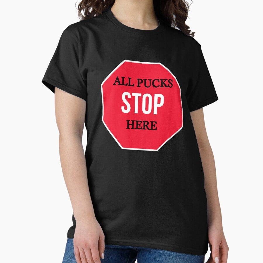"All Pucks Stop Here" Merchandise Classic T-Shirt
