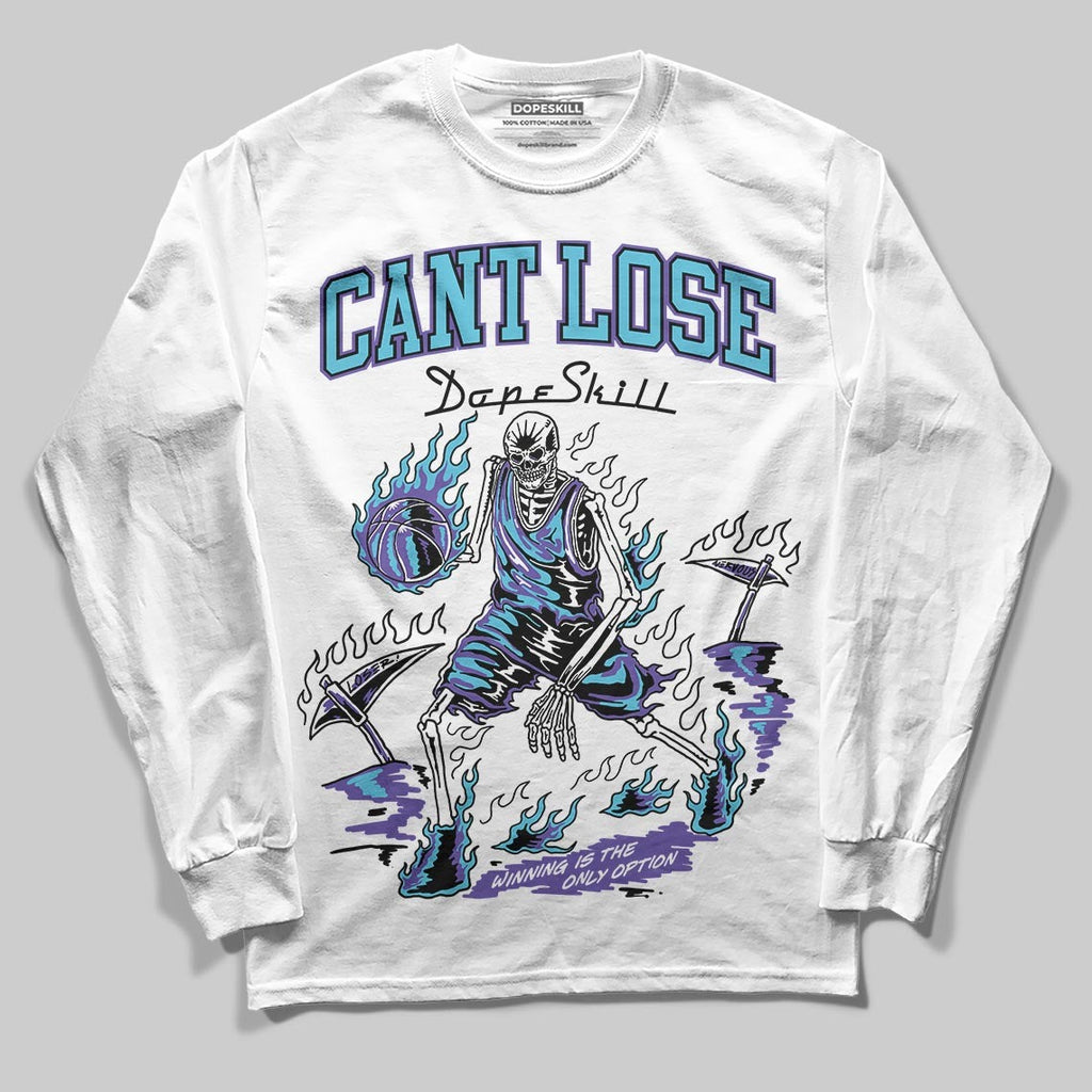 Aqua 8s DopeSkill Long Sleeve T-Shirt Cant Lose Graphic