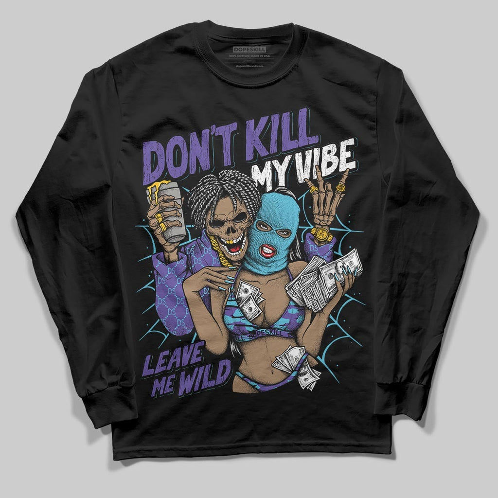Aqua 8s DopeSkill Long Sleeve T-Shirt Don't Kill My Vibe Graphic