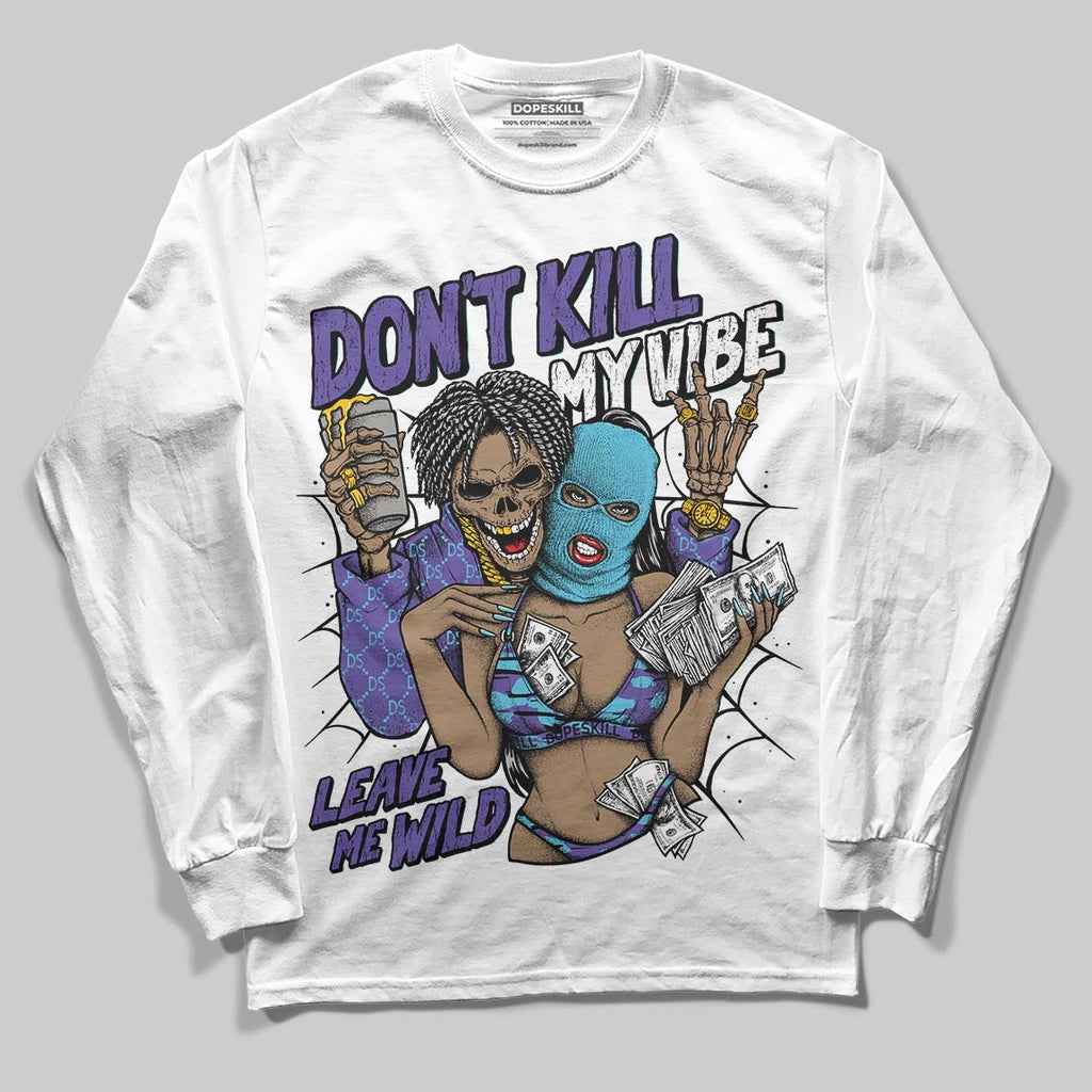 Aqua 8s DopeSkill Long Sleeve T-Shirt Don't Kill My Vibe Graphic