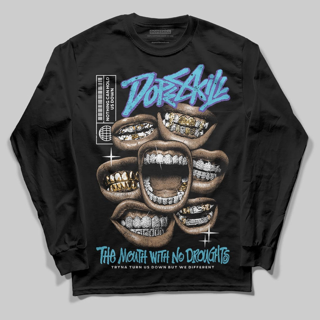 Aqua 8s DopeSkill Long Sleeve T-Shirt The Mouth With No Droughts Graphic