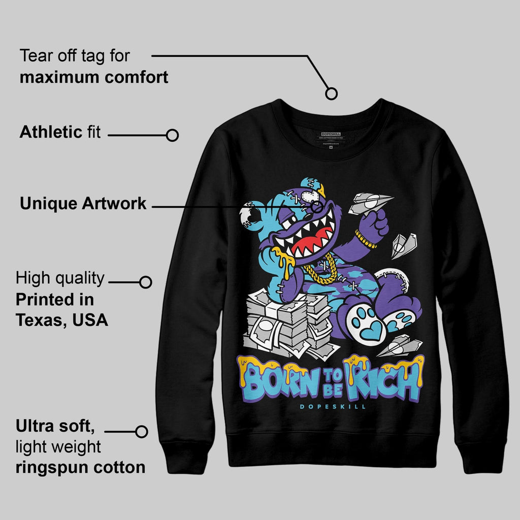 Aqua 8s DopeSkill Sweatshirt Born To Be Rich Graphic
