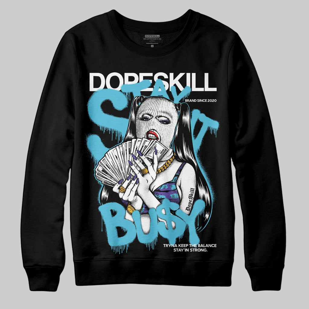 Aqua 8s DopeSkill Sweatshirt Stay It Busy Graphic