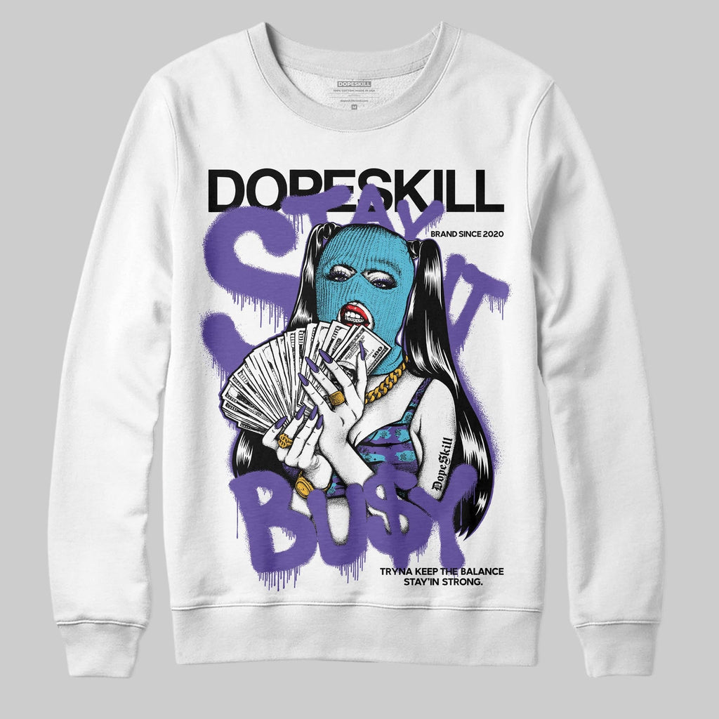 Aqua 8s DopeSkill Sweatshirt Stay It Busy Graphic