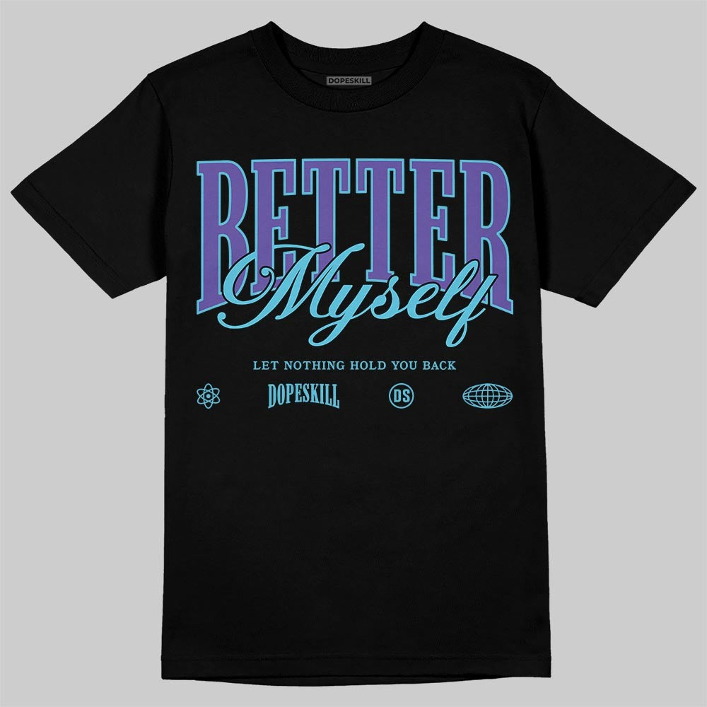 Aqua 8s DopeSkill T-Shirt Better Myself Graphic