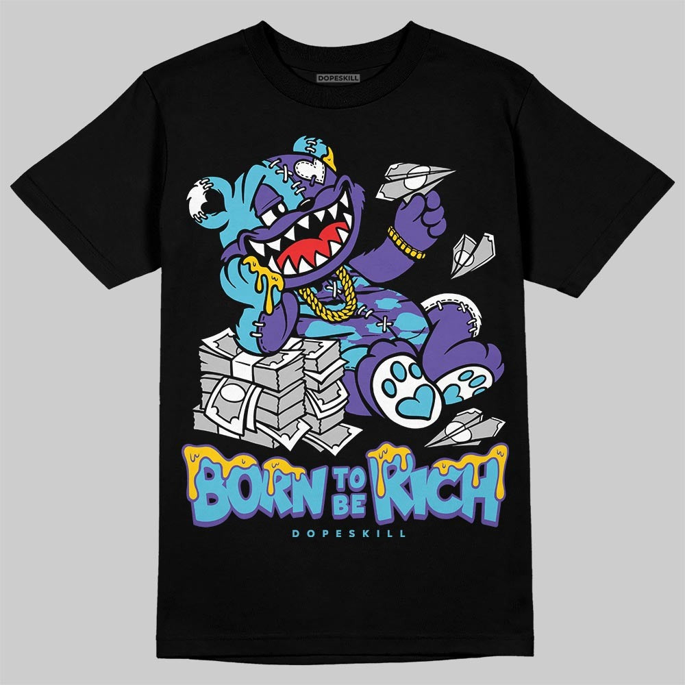 Aqua 8s DopeSkill T-Shirt Born To Be Rich Graphic