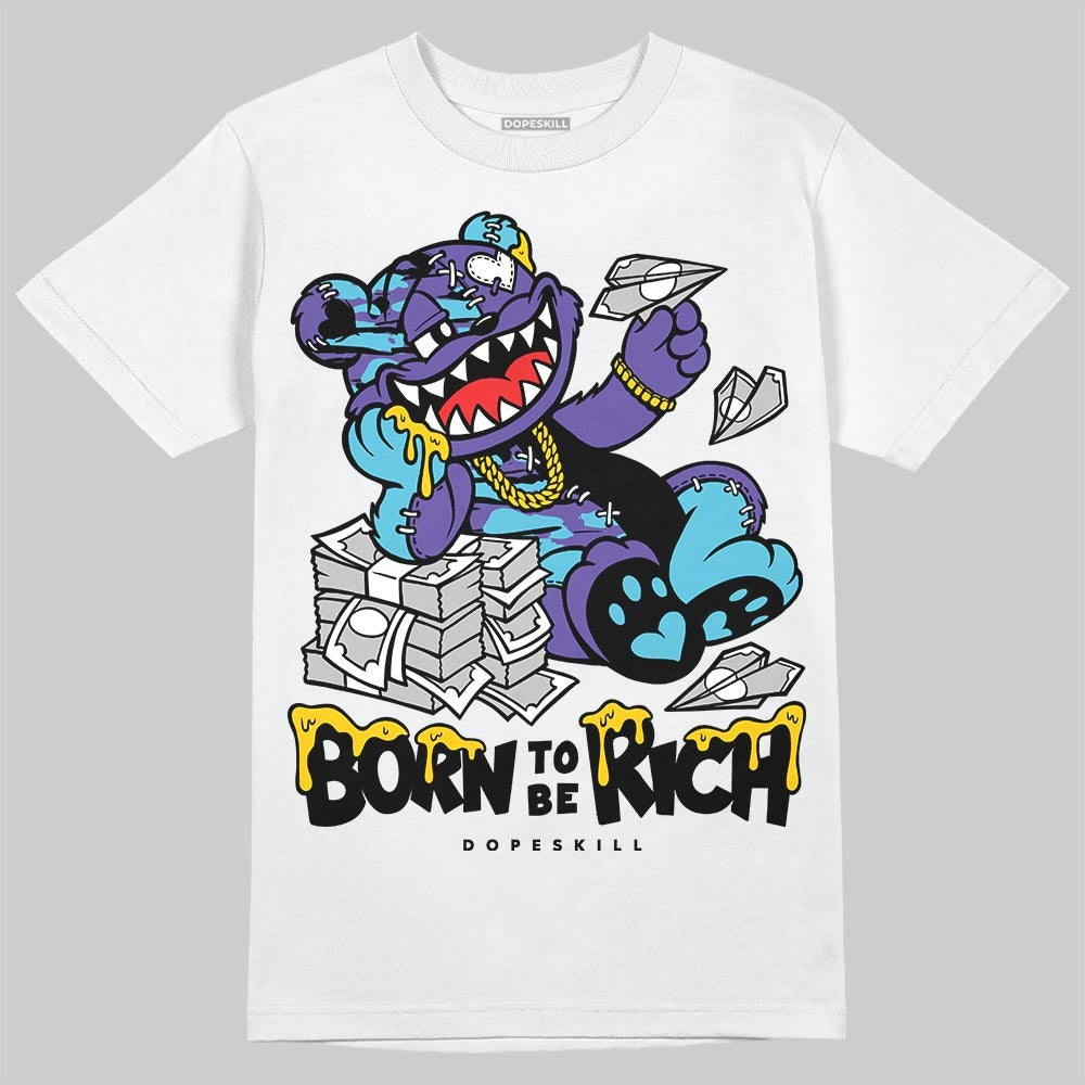 Aqua 8s DopeSkill T-Shirt Born To Be Rich Graphic