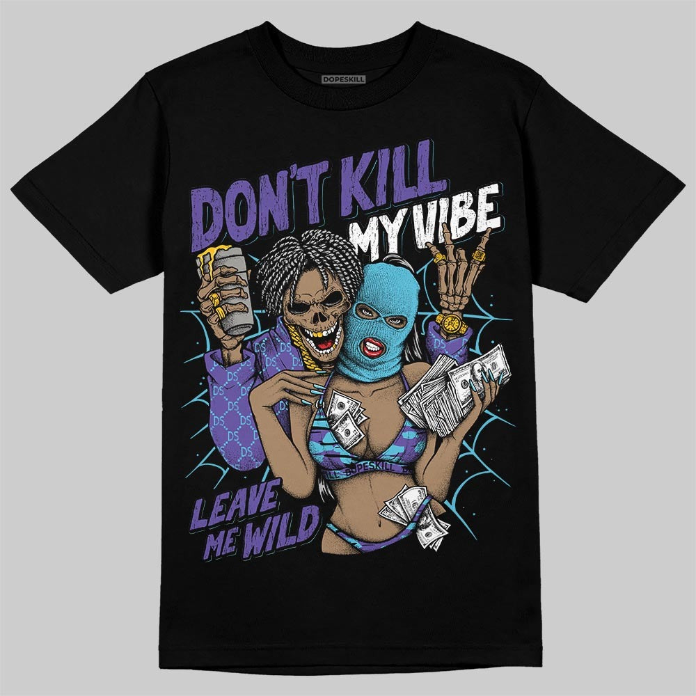 Aqua 8s DopeSkill T-Shirt Don't Kill My Vibe Graphic