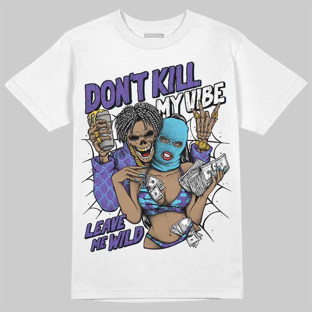 Aqua 8s DopeSkill T-Shirt Don't Kill My Vibe Graphic