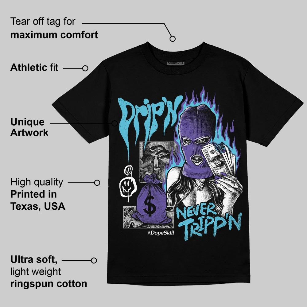 Aqua 8s DopeSkill T-Shirt Drip'n Never Tripp'n Graphic