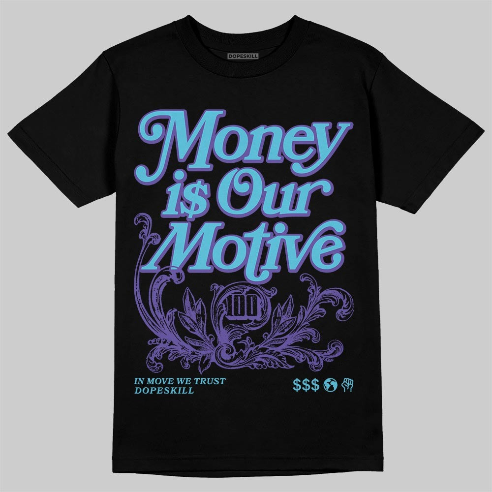 Aqua 8s DopeSkill T-Shirt Money Is Our Motive Typo Graphic