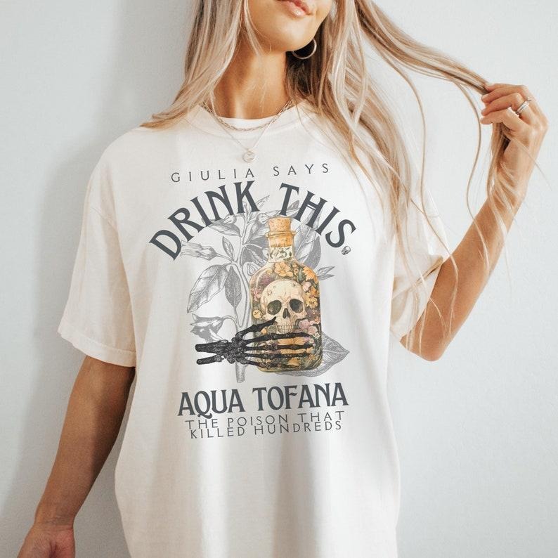 Aqua Tofana Shirt Guila Tofana Poison Bottle Dark Academia Halloween Skull Renaissance Shirt Feminist Witchy Goth Unisexlogo style 001