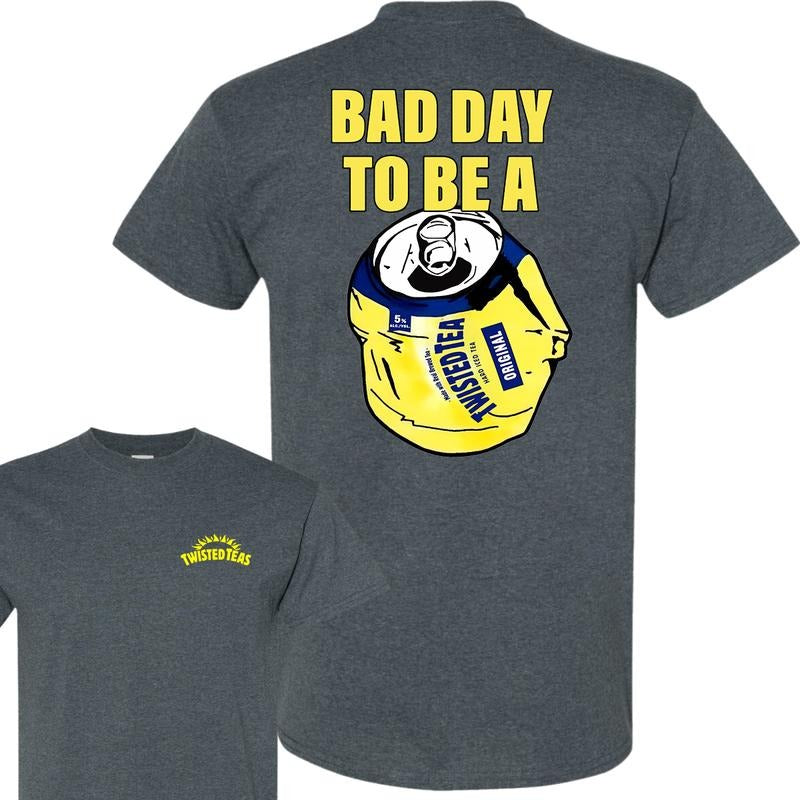 Bad Day to Be a Twisted Tea 2 Sides T-Shirt, Summer T-Shirt, Unisex T-Shirt, For Men, For Women style 001