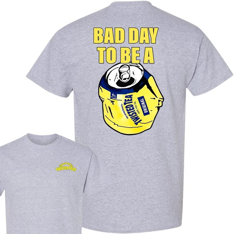 Bad Day to Be a Twisted Tea 2 Sides T-Shirt, Summer T-Shirt, Unisex T-Shirt, For Men, For Women style 001