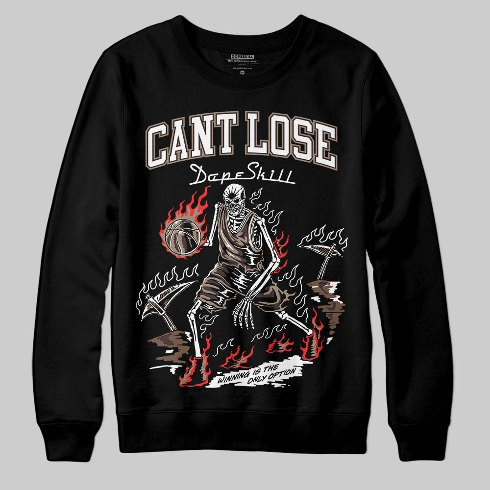 Baroque Brown 12s DopeSkill Sweatshirt Cant Lose Graphic