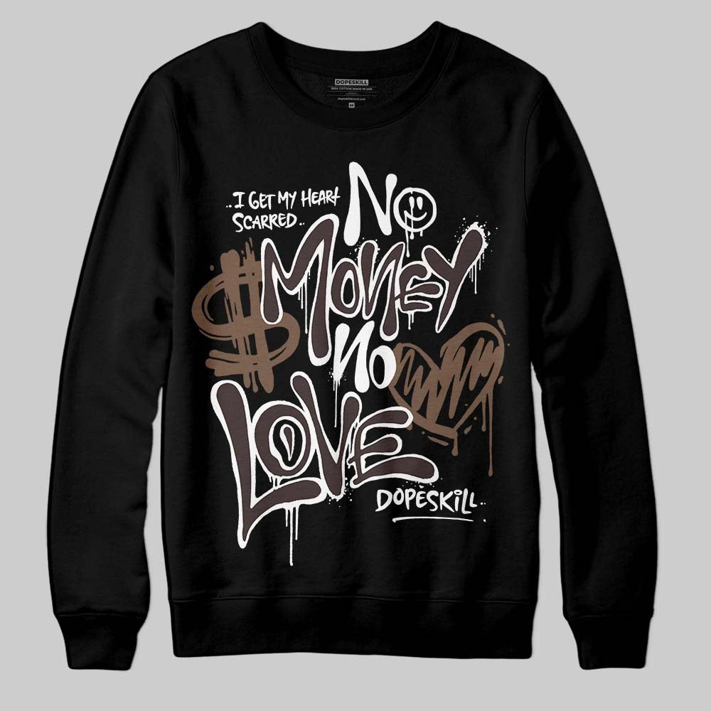 Baroque Brown 12s DopeSkill Sweatshirt No Money No Love Typo Graphic