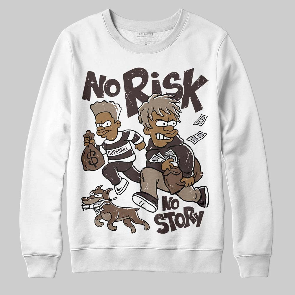 Baroque Brown 12s DopeSkill Sweatshirt No Risk No Story Graphic