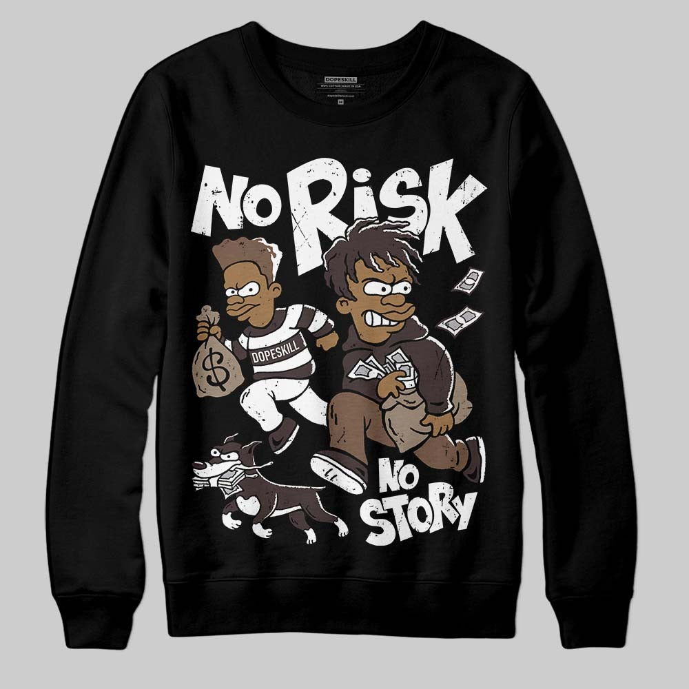 Baroque Brown 12s DopeSkill Sweatshirt No Risk No Story Graphic