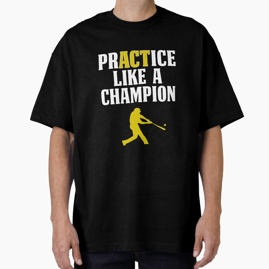 Baseball Batter Design PrACTice Like A Champion Gold Catcher 2 Oversized T-Shirt