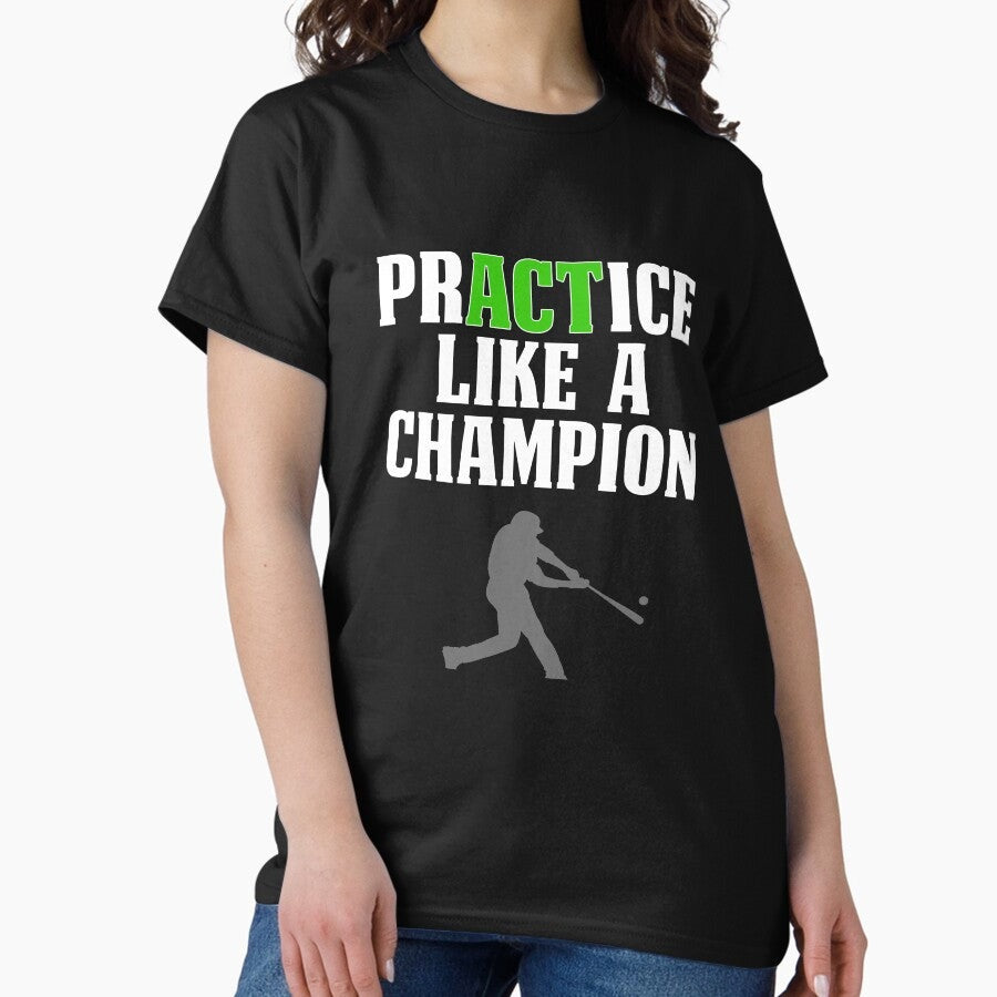 Baseball Design PrACTics Like A Champion Classic T-Shirt