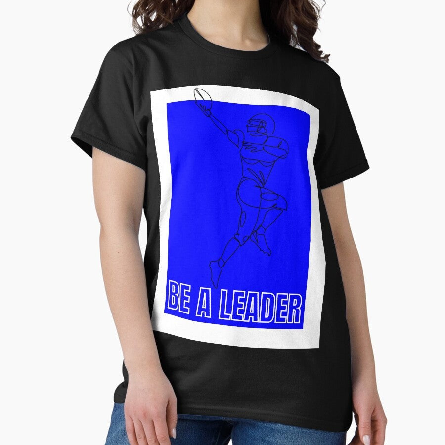 Be A Leader American Football Graphic Classic T Shirt