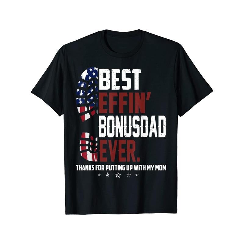 Best Effin Bonus Dad Ever T-Shirt made in usa