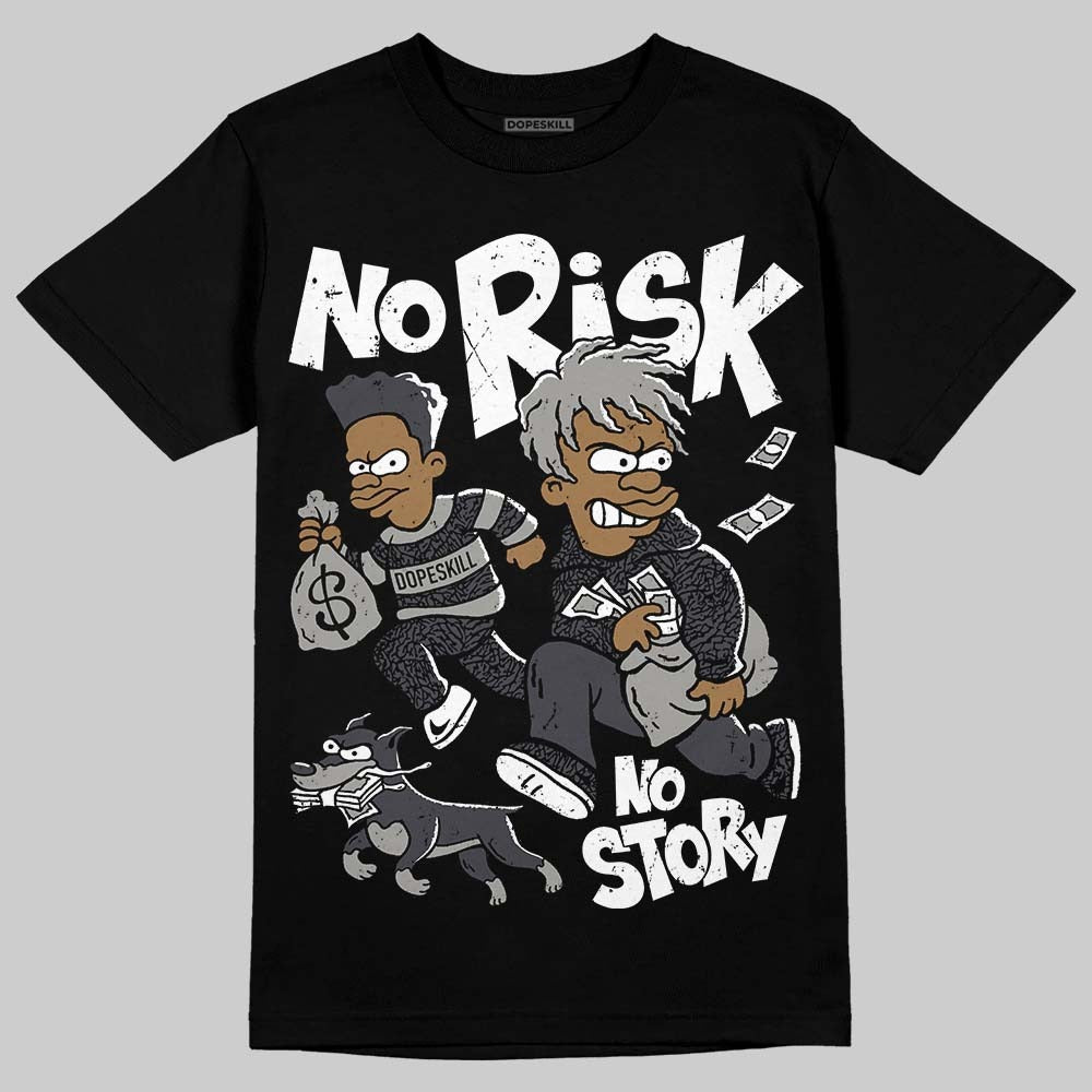 Black Cat 3s DopeSkill T-Shirt No Risk No Story Graphic