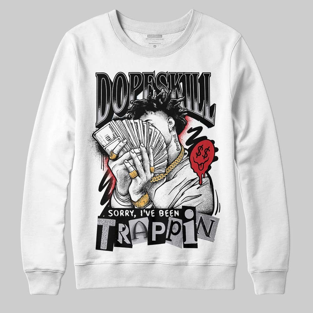 Black Metallic Reimagined 5s DopeSkill Sweatshirt Sorry I've Been Trappin Graphic