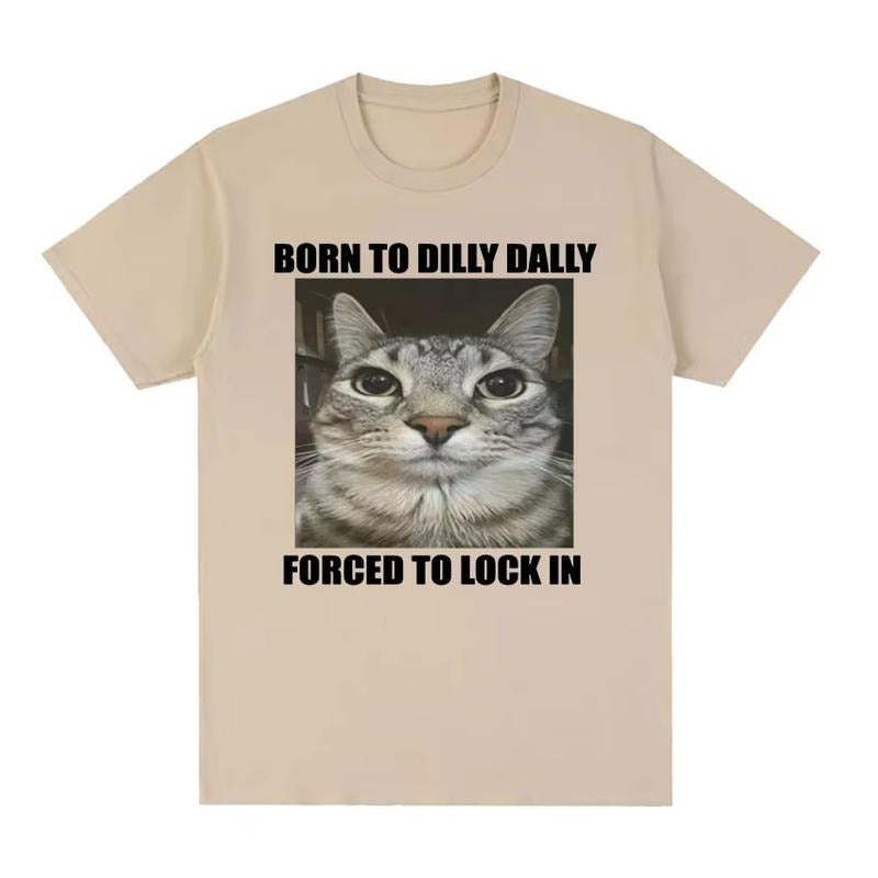 Born To Dilly Dally Forced To Lock in Cat Funny Graphic T Shirt Men Women Casual Fashion Oversized Cotton T-shirts summer top, vintage Menswear Tshirt