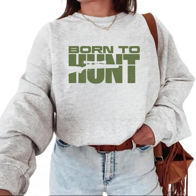 Born To Hunt Shirts  Funny Graphic Tee Hunting Season Unisex Sweatshirt, Minimalist Cotton