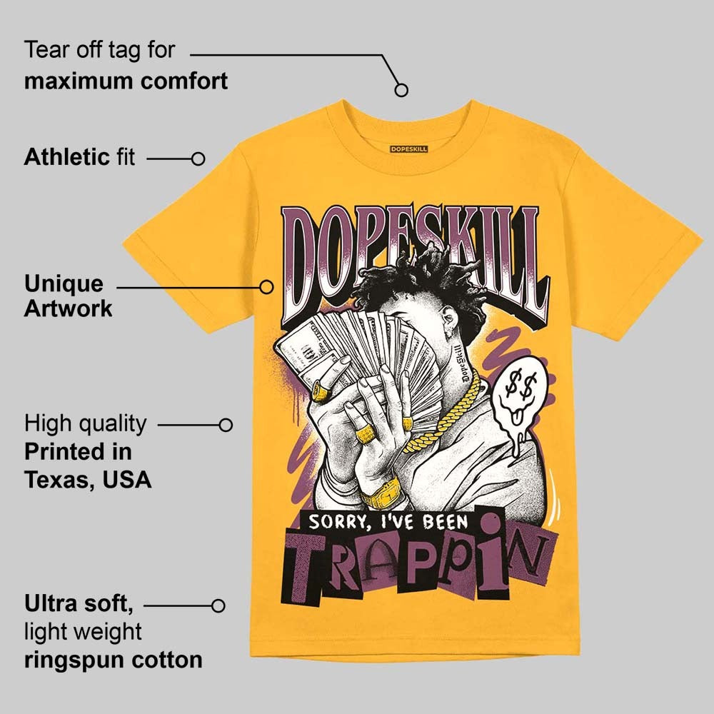 Brotherhood 1s High OG DopeSkill University Gold T-shirt Sorry I've Been Trappin Graphic