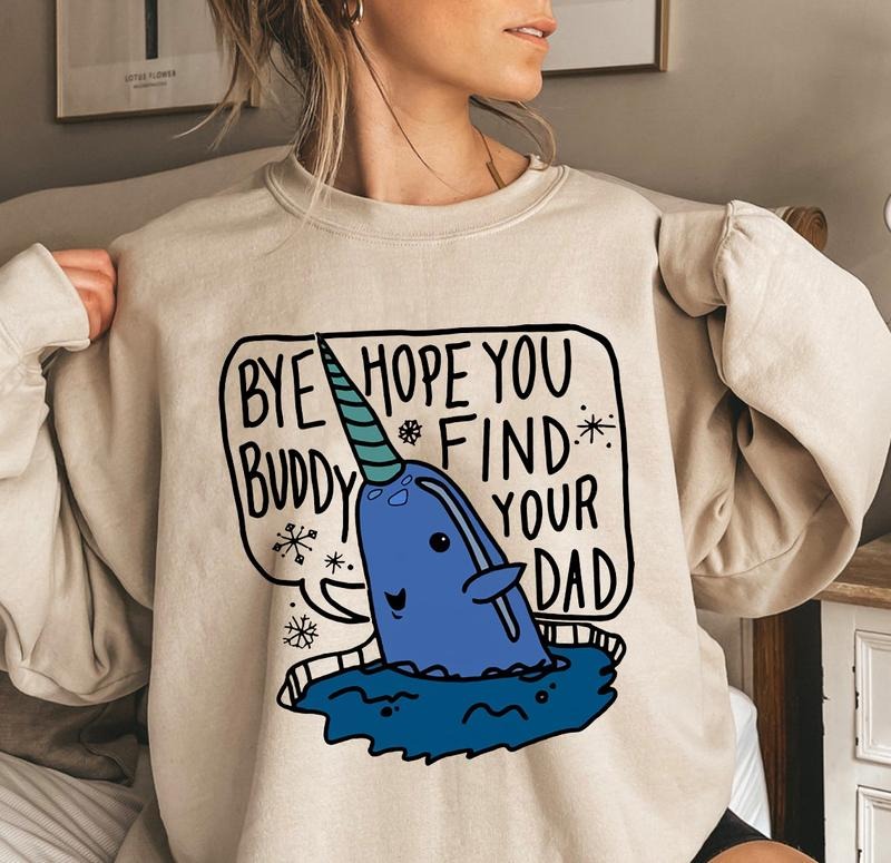 Buddy The Elf Christmas Shirt, Bye Buddy Sweatshirt Tshirt Hoodie, Hope You Find Your Dad, Christmas Movie Holiday Shirt, Cotton Womenswear Comfort