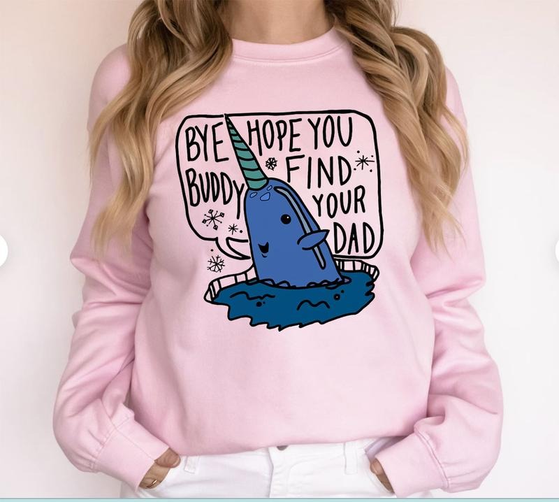 Buddy The Elf Christmas Shirt, Bye Buddy Sweatshirt Tshirt Hoodie, Hope You Find Your Dad, Christmas Movie Holiday Shirt, Cotton Womenswear Comfort