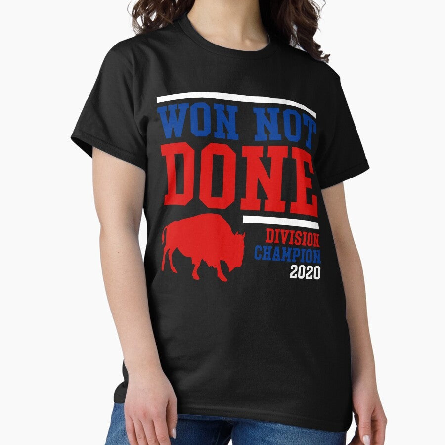 Buffalo Bills Won Not Done - 2020 Division Championship Classic T-Shirt