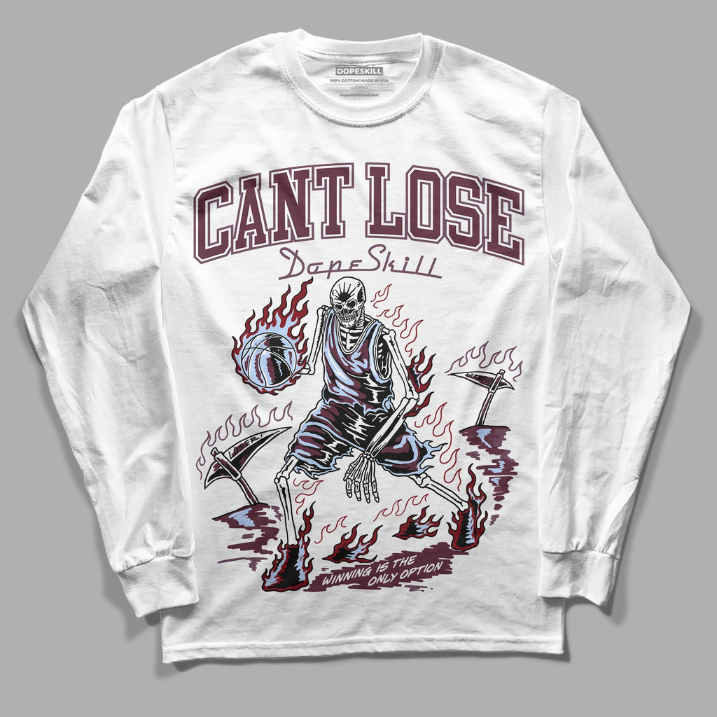 Burgundy 5s DopeSkill Long Sleeve T-Shirt Cant Lose Graphic