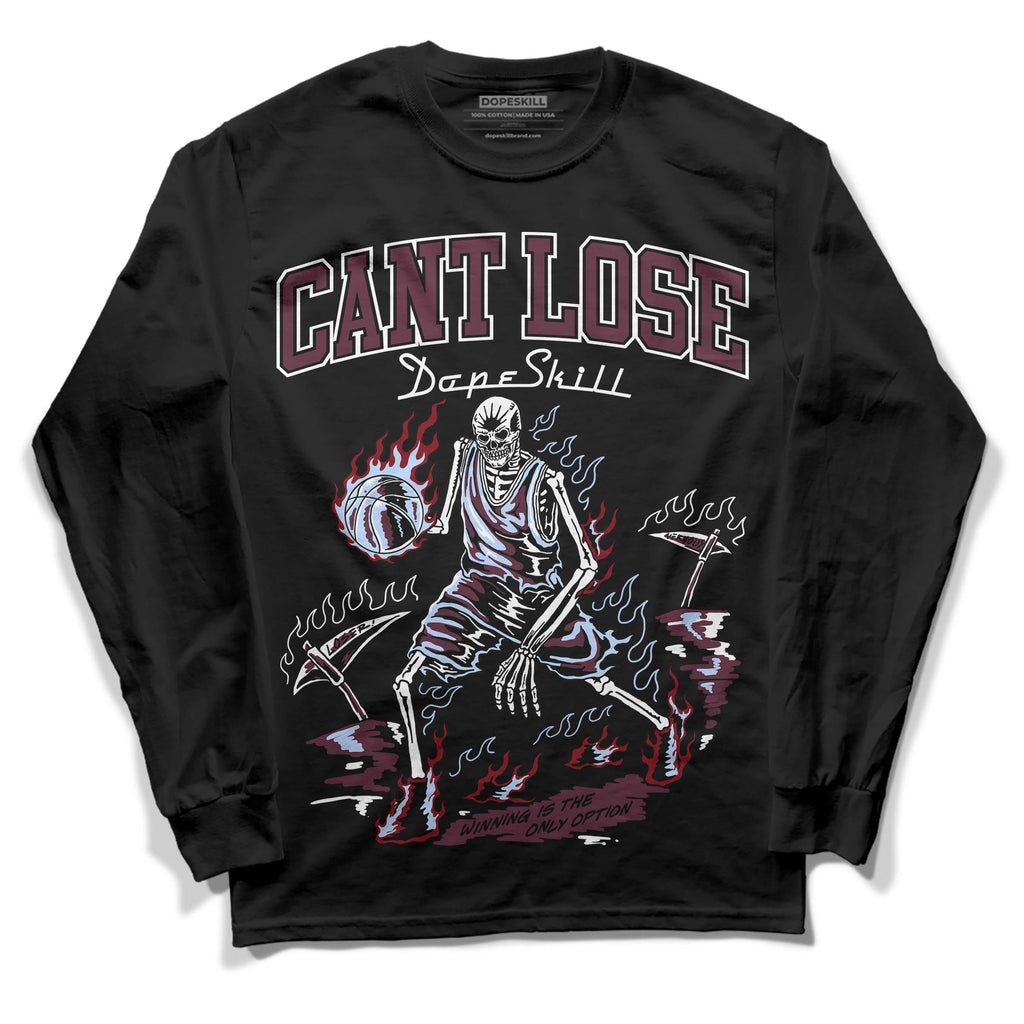 Burgundy 5s DopeSkill Long Sleeve T-Shirt Cant Lose Graphic