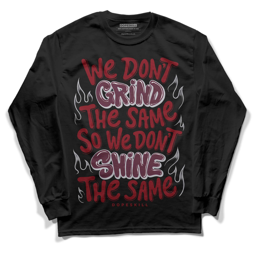 Burgundy 5s DopeSkill Long Sleeve T-Shirt Grind Shine Graphic