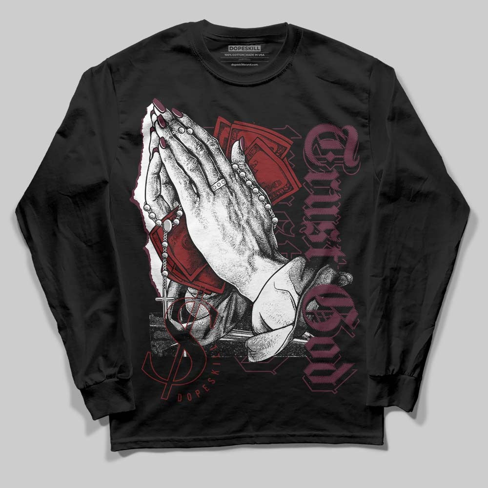 Burgundy 5s DopeSkill Long Sleeve T-Shirt Trust God Graphic