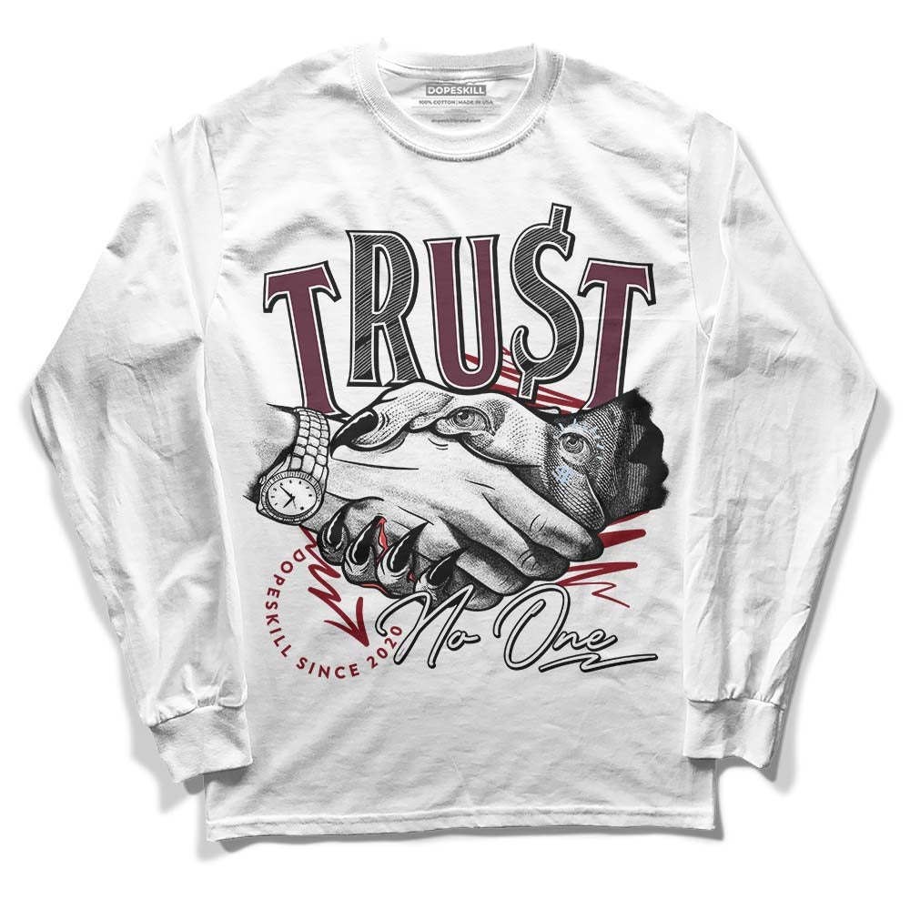 Burgundy 5s DopeSkill Long Sleeve T-Shirt Trust No One Graphic