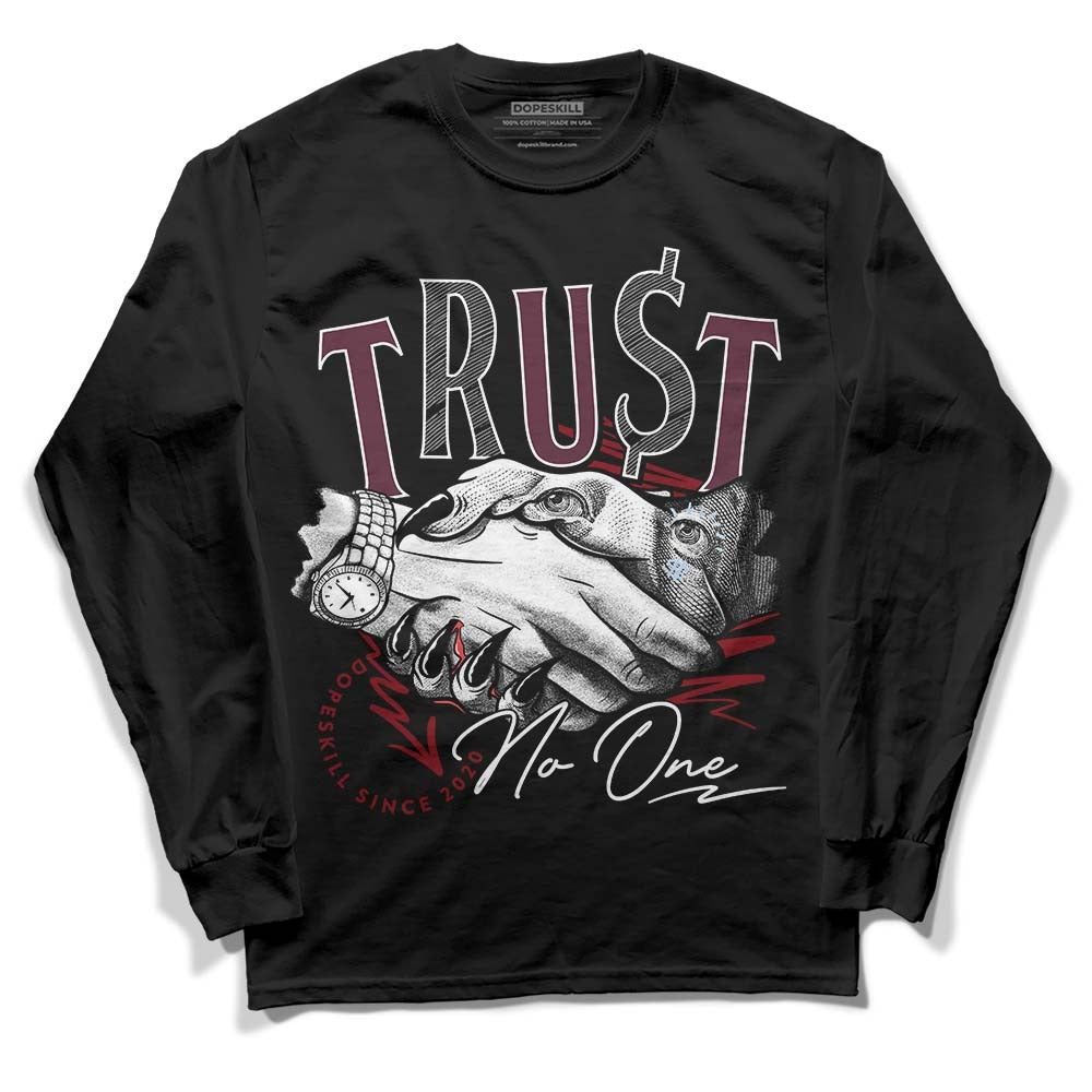 Burgundy 5s DopeSkill Long Sleeve T-Shirt Trust No One Graphic
