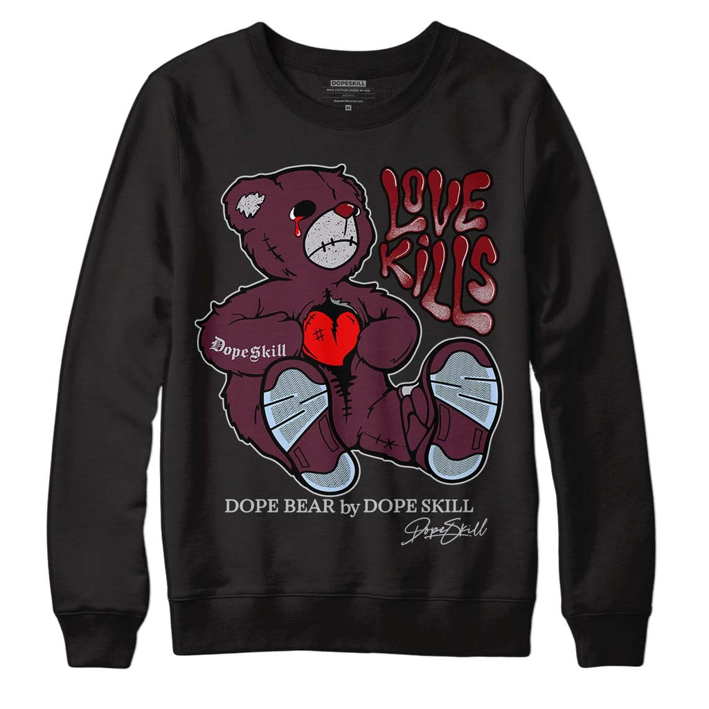 Burgundy 5s DopeSkill Sweatshirt Love Kills Graphic