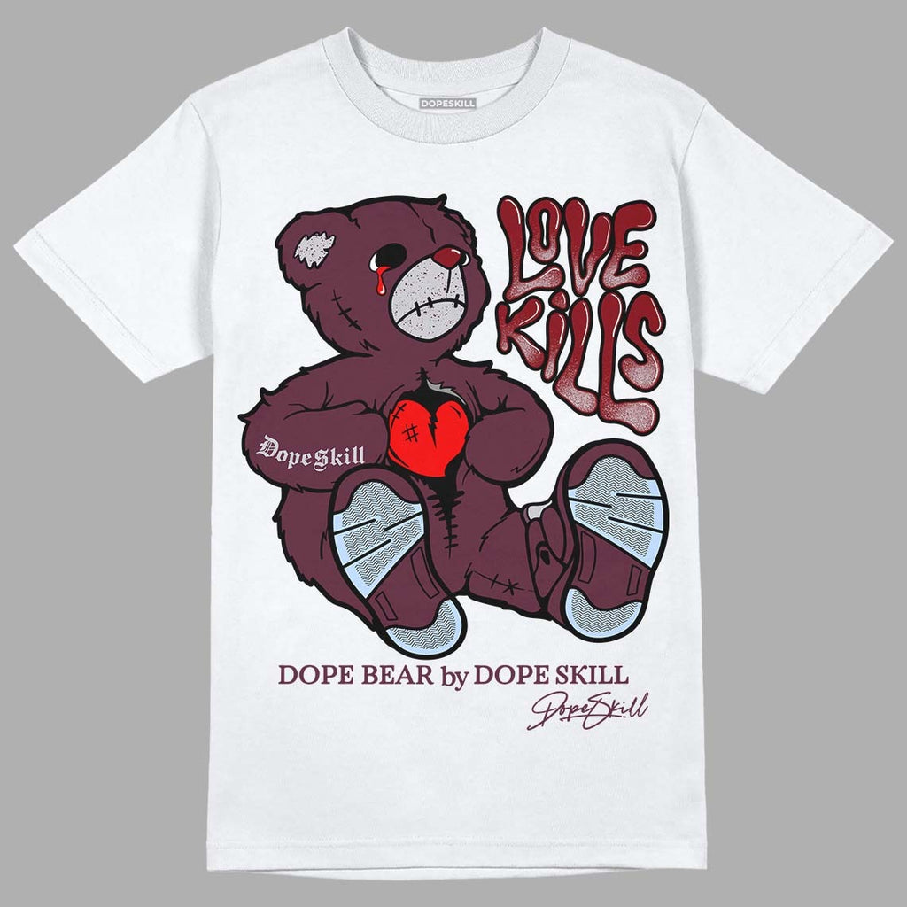 Burgundy 5s DopeSkill T-Shirt Love Kills Graphic