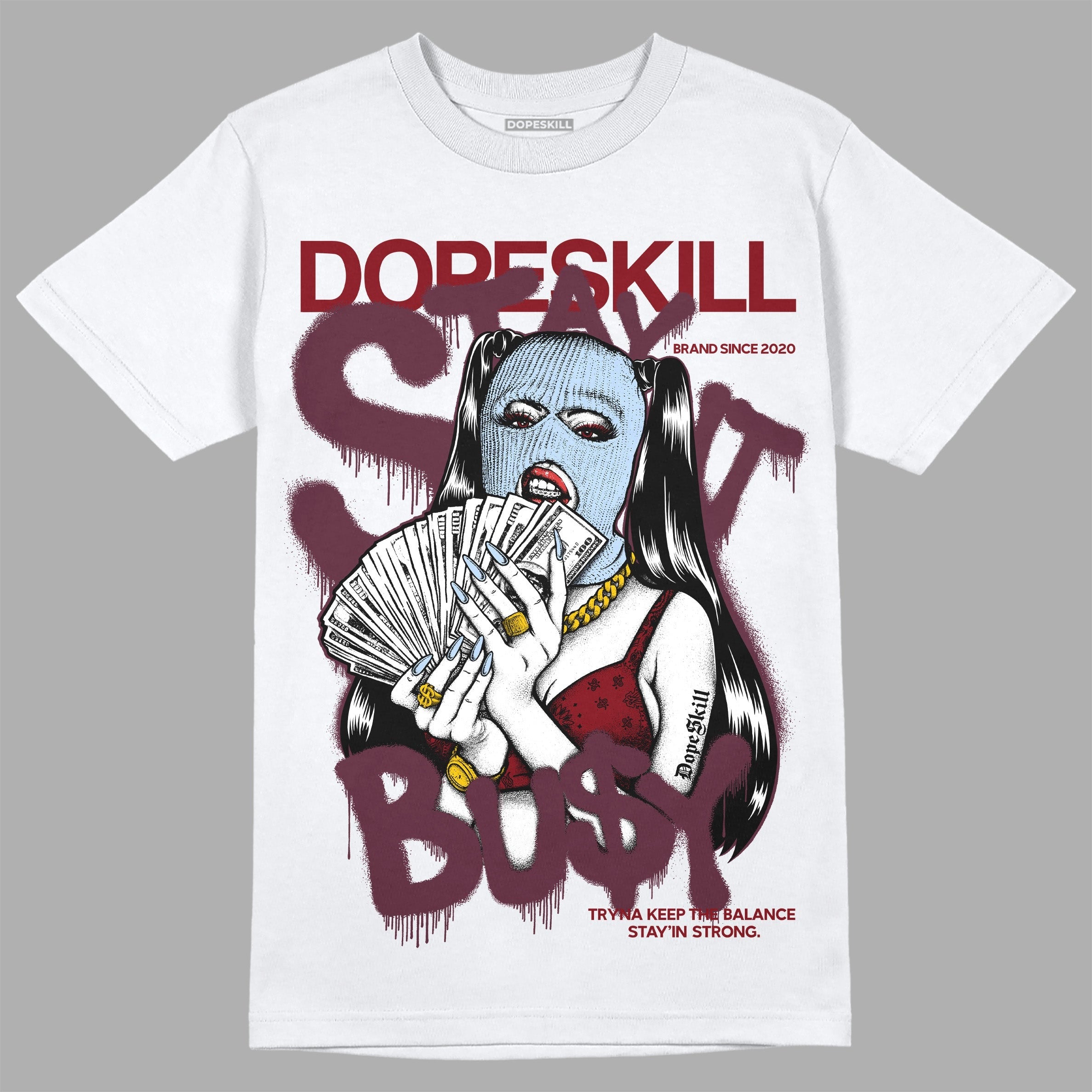 Burgundy 5s DopeSkill T-Shirt Stay It Busy Graphic