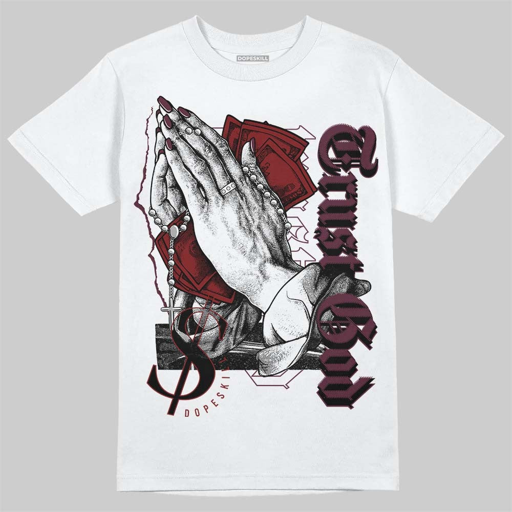 Burgundy 5s DopeSkill T-Shirt Trust God Graphic