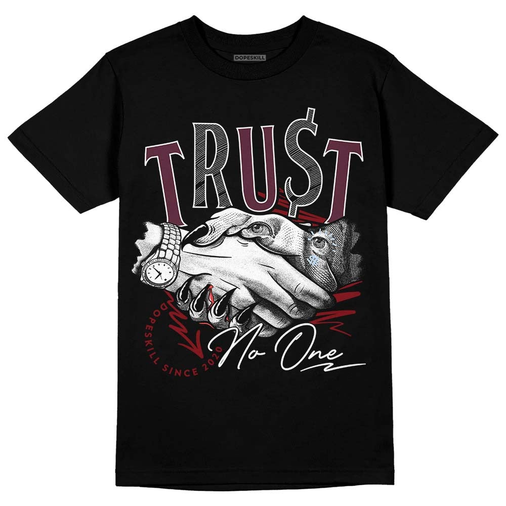 Burgundy 5s DopeSkill T-Shirt Trust No One Graphic